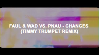 FAUL &amp; WAD vs. PNAU - Changes (Timmy Trumpet Remix) [Official Lyric Video HD]