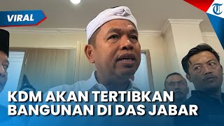 Dedi Mulyadi Tegas! akan Lakukan Penertiban Bangunan di DAS Seluruh Jawa Barat, Bukan Hanya Karawang