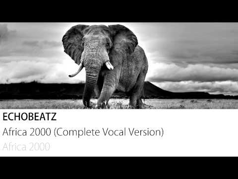 Echobeatz - Africa 2000 (Complete Vocal Version)