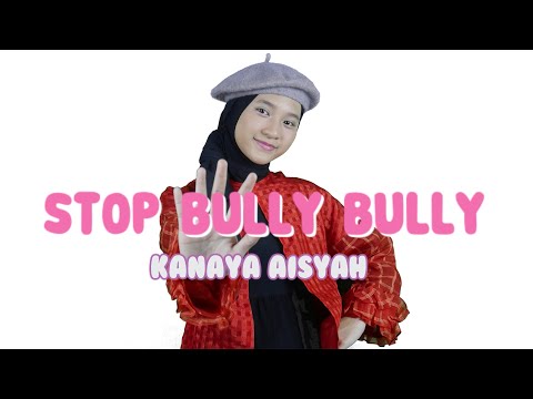 Kanaya Aisyah - STOP BULLY BULLY | Cipt: Shinta Priwit ( Official Lyric Video )
