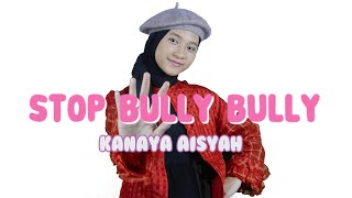 Download lagu Kanaya Aisyah - STOP BULLY BULLY | Cipt: Shinta Priwit ( Lyric Video ) mp3 Download lagu Kanaya Aisyah - STOP BULLY BULLY | Cipt: Shinta Priwit ( Lyric Video ) mp3