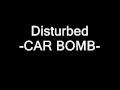 DISTURBED - CAR BOMB 
