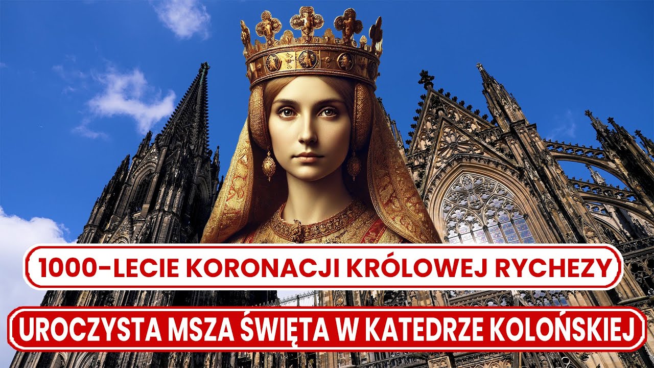 🇵🇱 1000-lecie koronacji Królowej Rychezy – uroczysta Msza Święta w Katedrze Kolońskiej 🇵🇱 1000-lecie koronacji Królowej Rychezy – uroczysta Msza Święta w Katedrze Kolońskiej