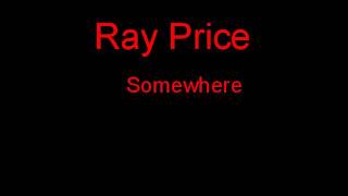 Ray Price Somewhere + Lyrics