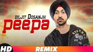 Peepa | Remix | Diljit Dosanjh | Sajjan Singh Rangroot | Latest Remix Song 2018 | Speed Records