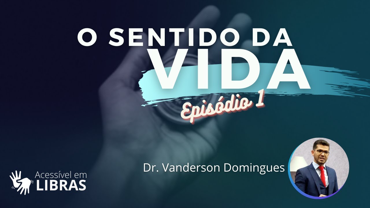 Episódio 1 - O Sentido da Vida | Vanderson Domingues
