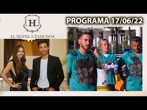 EL HOTEL DE LOS FAMOSOS - Programa 17/06/22 - PROGRAMA COMPLETO