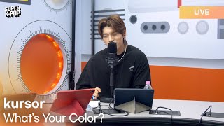 kursor (커서) - What's Your Color? | K-Pop Live Session | Super K-Pop