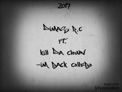 Dimas R.C ft Kill Da Clown - Im Back Collebo (Audio)