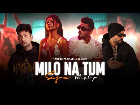 Milo Na Tum Ft. Sajna (Mashup) | Bohemia x Divine x Badshah x Zack Knight | Naresh Parmar