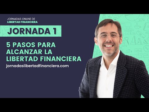 Jornada #1: Los 5 Pasos para alcanzar la libertad financiera con Sergio Fernández
