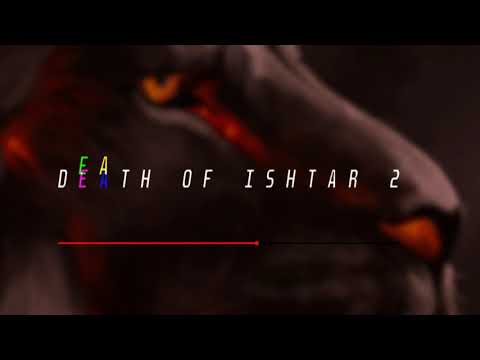 DEATH OF ISHTAR pt. 2 | WAR