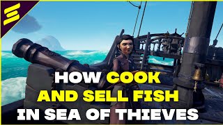 Guide to Cooking & selling fish in Sea of Thieves