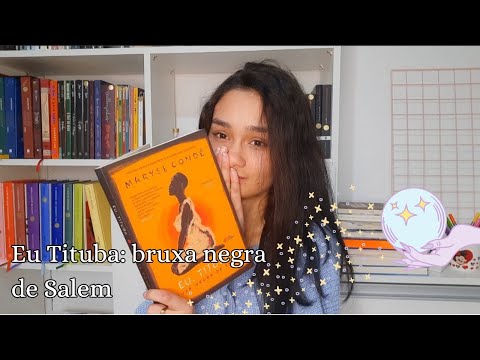 EU, TITUBA: BRUXA NEGRA DE SALEM, Maryse Condé | A história de uma mulher silenciada