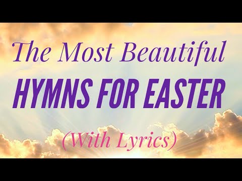 The most BEAUTIFUL Hymns for EASTER (with lyrics)