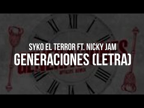 Syko El Terror Ft. Nicky Jam - Generaciones (letra) (Remix) | Reggaeton 2015