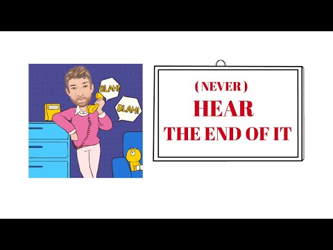 English Tutor Nick P Idioms (493)  Not or Never Hear the End of it - Animated