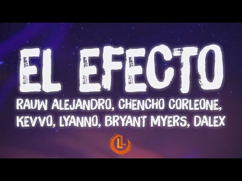 Rauw Alejandro, Chencho Corleone, KEVVO, Bryant Myers, Lyanno, Dalex - El Efecto (Letras)