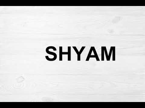How To Pronounce Shyam