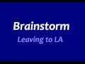 Brainstorm Leaving to LA 