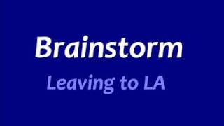 Brainstorm Leaving to LA