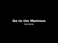 Go to the Mattress - Get Set Go