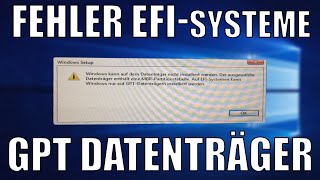 Fehler bei der Windows Installation - EFI- Systemen GPT - Datenträger