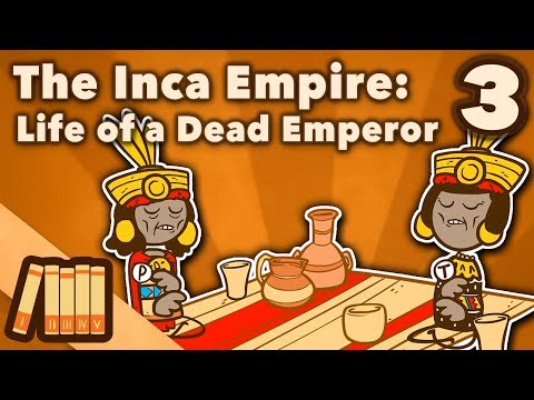 The Inca Empire - Life of a Dead Emperor - Extra History - Part 3