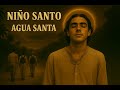 Niño Santo Agua Santa
