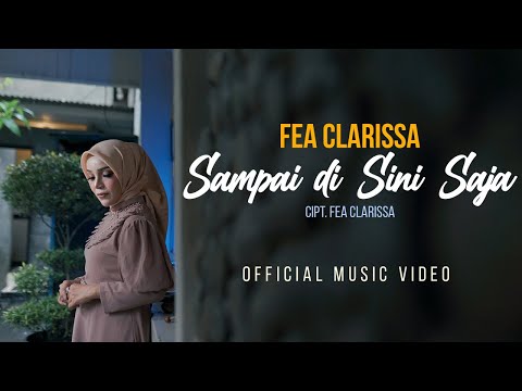 Fea Clarissa - Sampai Di Sini Saja - Official Music Video