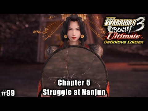 Warriors Orochi 3 Ultimate: Story Gameplay Part #99 - Chapter 5: Struggle at Nanjun
