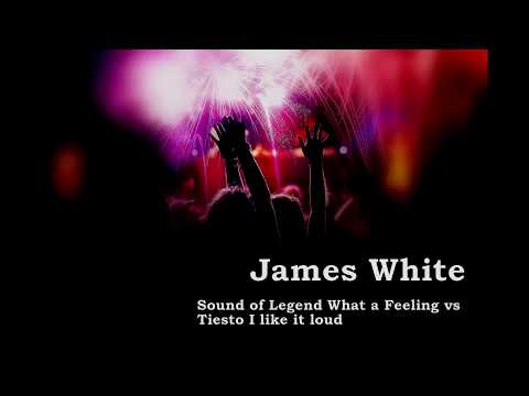 Sound of Legend What a Feeling vs Tiesto I like it loud Mash Up James White