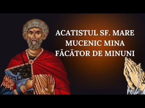 Acatistul Sfântului Mare Mucenic Mina făcător de minuni