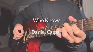 Who Knows - Daniel Caesar (Cover)