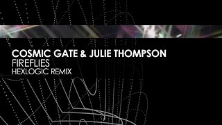 Cosmic Gate & Julie Thompson - Fireflies (Hexlogic Remix)