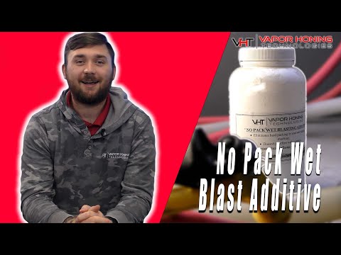 What is the No Pack Wet Blast Additive? Vapor Honing Technologies
