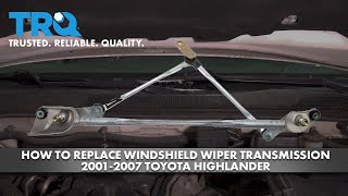 How to Replace Windshield Wiper Transmission 2001-2007 Toyota Highlander