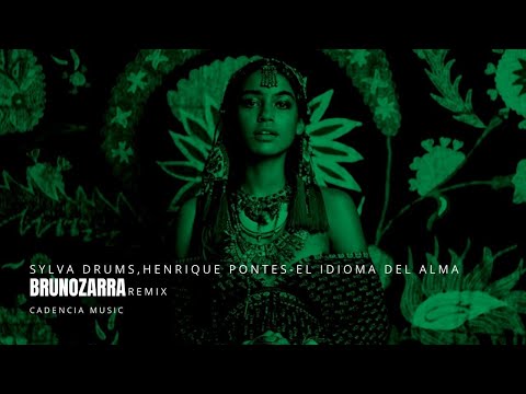 Sylva Drums, Henrique Pontes - El Idioma Del Alma ( Bruno Zarra Remix )