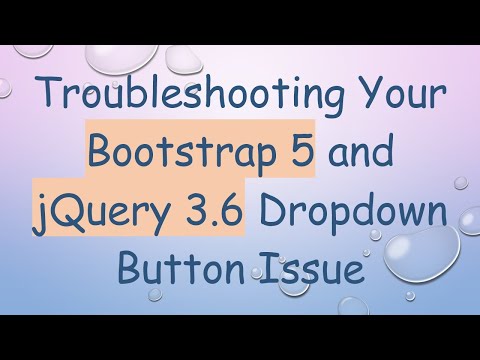 Troubleshooting Your Bootstrap 5 and jQuery 3.6 Dropdown Button Issue