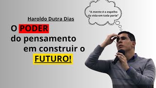 Haroldo Dutra nos explica: O Poder do PENSAMENTO Constrói o Futuro (Pensamento e Vida - Emmanuel)
