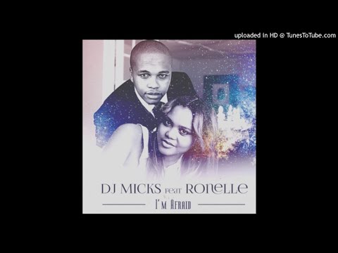 Dj Micks ft Ronelle - I'm Afraid (Original)