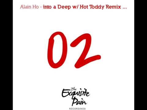 Alain Ho  -  into a Deep (Hot Toddy Remix)