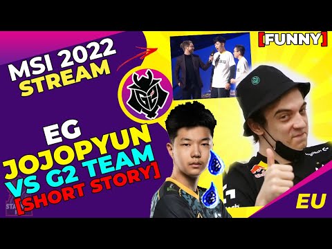 EG Jojopyun vs G2 Team - Short Story [FUNNY] | MSI2022