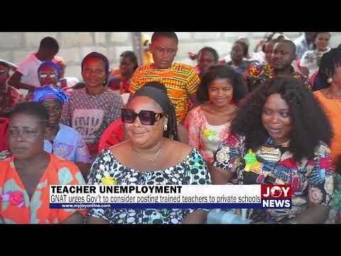 GNAT urges Gov’t to consider posting trained teachers to private schools to reduce unemployment