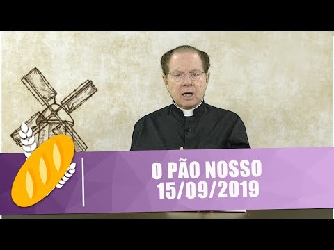 O Pão Nosso - 15/09/19
