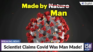 Scientist Claims Covid Was Man Made!