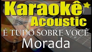 Download lagu MORADA - É TUDO SOBRE VOCÊ (Karaokê Acústico) playback mp3