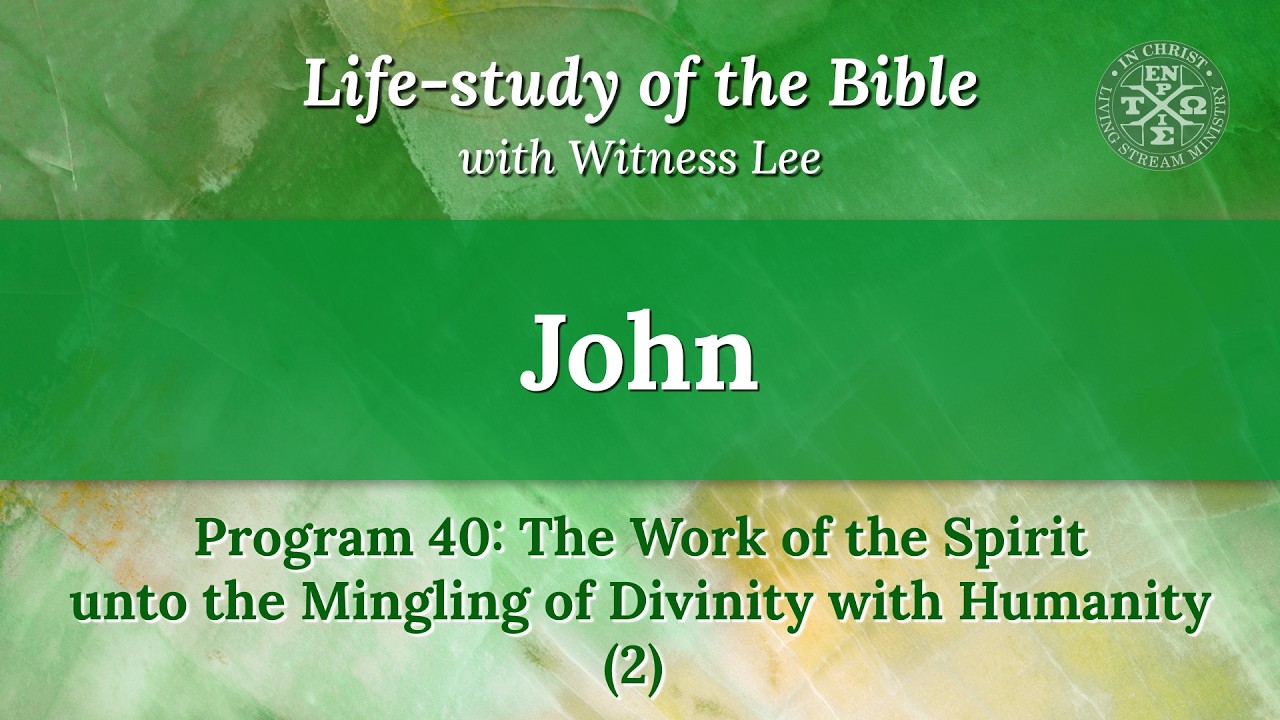 Program 40: The Work of the Spirit unto the Mingling of Divinity with Humanity (2)