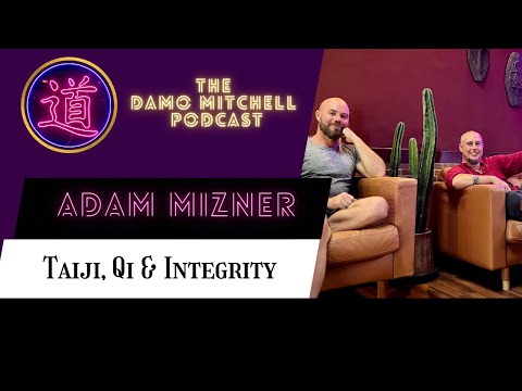 DMP #17- Adam Mizner - Taiji, Qi & Integrity