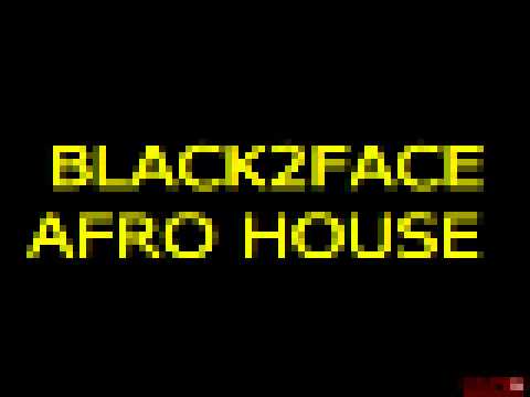 AFRO HOUSE  BLACK2FACE